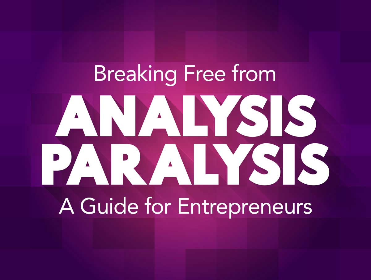 Breaking Free from Analysis Paralysis - A Guide for Entrepreneurs